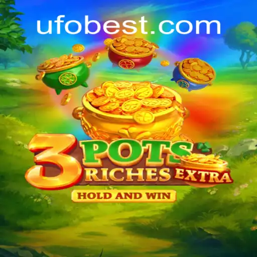 Explore the Thrilling World of 3potsExtra at UFOBET.com Oficial Slots Brasil #1