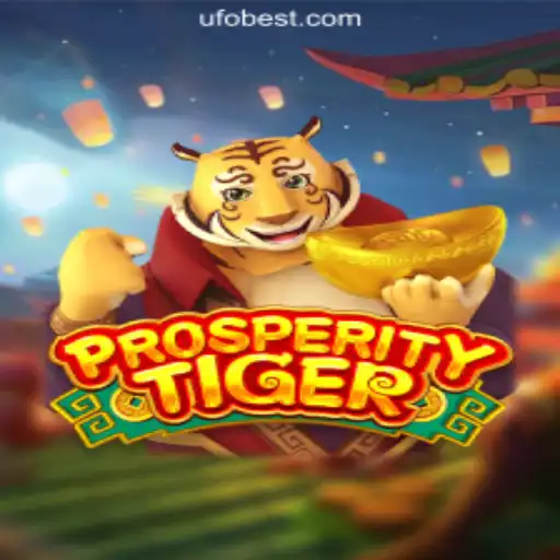 Exploring the Thrilling World of ProsperityTiger on UFOBET.com